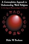 A Contemplative Approach to Understanding World Religions: C. G. Jung as Phenomenologist of the Soul A Contemplative Approach to Understanding World Religions: C. G. Jung as Phenomenologist of the Soul