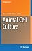 Animal Cell Culture (Cell Engineering, 9)