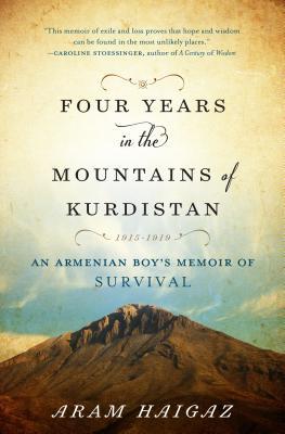 Four Years in the Mountains of Kurdistan: An Armenian Boy's Memoir of Survival: 1915-1919 (Hardcover)