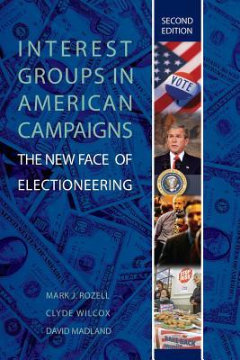 Interest Groups in American Campaigns: The New Face of Electioneering (Paperback)