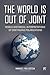 The World Is Out of Joint: World-Historical Interpretations of Continuing Polarizations