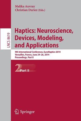 Haptics: Neuroscience, Devices, Modeling, and Applications: 9th International Conference, EuroHaptics 2014, Versailles, France, June 24-26, 2014, ... Applications, incl. Internet/Web, and HCI)