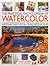 The Practical Encyclopedia of Watercolor: mixing paint, brush strokes, gouache, masking out, glazing, wet-into-wet, drybrush painting, washes, using resists, sponging, light to dark, sgraffiti