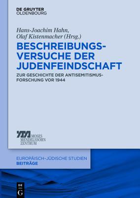 Beschreibungsversuche der Judenfeindschaft: Zur Geschichte der Antisemitismusforschung vor 1944 (Europäisch-jüdische Studien – Beiträge, 20) (German Edition)