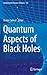 Quantum Aspects of Black Holes (Fundamental Theories of Physics, 178)