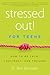 Stressed Out! For Teens: How to Be Calm, Confident & Focused