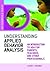 Understanding Applied Behavior Analysis: An Introduction to ABA for Parents, Teachers, and Other Professionals