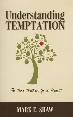 Understanding Temptation: The War Within Your Heart (Paperback)