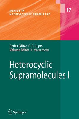 Heterocyclic Supramolecules I (Topics in Heterocyclic Chemistry, 17)