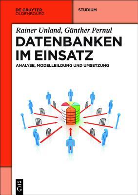 Datenbanken im Einsatz: Analyse, Modellbildung und Umsetzung (German Edition)
