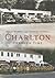 Charlton Through Time by Frank Morrill