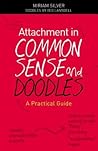Attachment in Common Sense and Doodles by Miriam Silver