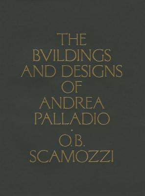 The Buildings and Designs of Andrea Palladio (Classic Reprints)