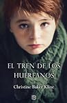 El tren de los huerfanos by Christina Baker Kline