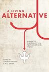A Living Alternative: Anabaptist Christianity in a Post-Christendom World