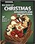 Big Book of Christmas Ornaments and Decorations: 37 Favorite Projects and Patterns