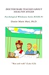 Doctor Mari Teaches About Healthy Anger by Denise Marie Mari