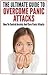 The Ultimate Guide To Overcome Panic Attacks: How To Control Anxiety And Cure Panic Attacks (Overcome Stress, Anxiety, Tension, Panic)