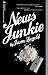 News Junkie by Jason Leopold