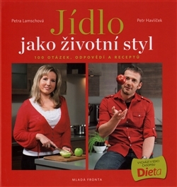 Jídlo jako životní styl aneb 100 otázek, odpovědí a receptů