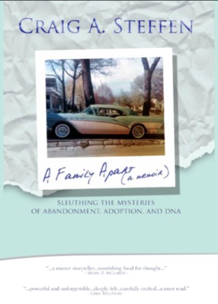 A Family Apart - Sleuthing the Mysteries of Abandonment, Adoption and DNA