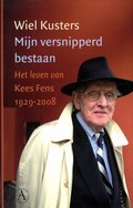 Mijn versnipperd bestaan - het leven van Kees Fens