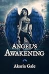 Angel's Awakening by Akaria Gale
