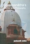 Goraksanatha's Works and Philosophy Goraksanatha's Works and Philosophy