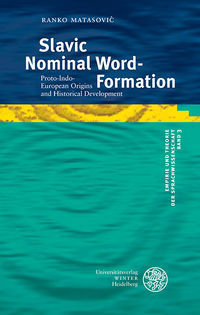 Slavic Nominal Word-Formation. Proto-Indo-European Origins and Historical Development (Empirie und Theorie der Sprachwissenschaft, #3)