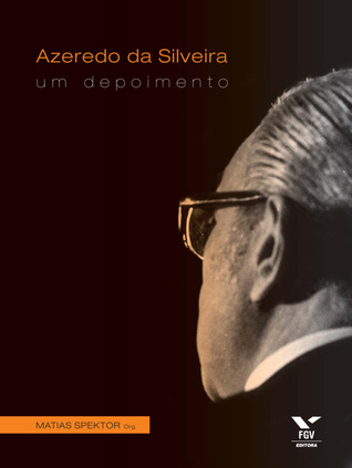 Azeredo Da Silveira: Um Depoimento