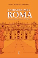 Caminhos para Roma - Aventura, Queda e Vitória do Espírito (Paperback)