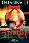 A Holiday Beginning by Thianna D.