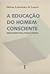A Educação do Homem Consciente: Desenvolvimento Físico, Psíquico e Espiritual