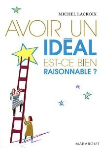 Avoir Un Ideal Est-Ce Bien Raisonnable?