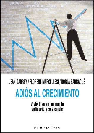 Adiós al crecimiento. Vivir en un mundo solidario y sostenible