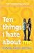 Ten Things I Hate about Me