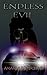Endless Evil by Amanda Feyerbend Endless Evil by Amanda Feyerbend