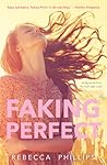 Faking Perfect by Rebecca Phillips