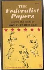 The Federalist Papers: A Collection of Essays Written in Support of the Constitution of the United States, from the Original Text