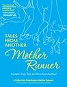 Tales from Another Mother Runner: Triumphs, Trials, Tips, and Tricks from the Road