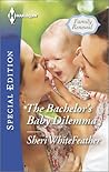 Baby Steps for the Bachelor by Sheri Whitefeather