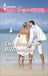 The Renegade Billionaire by Rebecca Winters