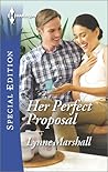 Her Perfect Proposal by Lynne Marshall Her Perfect Proposal by Lynne Marshall