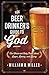 The Beer Drinker's Guide to God: The Whole and Holy Truth About Lager, Loving, and Living