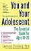 You and Your Adolescent: The Essential Guide for Ages 10-25