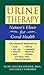 Urine Therapy: Nature's Eli...