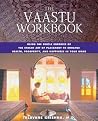 The Vaastu Workbook: Using the Subtle Energies of the Indian Art of Placement The Vaastu Workbook: Using the Subtle Energies of the Indian Art of Placement