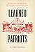Learned Patriots: Debating Science, State, and Society in the Nineteenth-Century Ottoman Empire