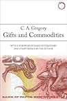 Gifts and Commodities by Christopher A. Gregory