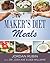 Maker's Diet Meals: Biblically-Inspired Delicious and Nutritous Recipes for the Entire Family